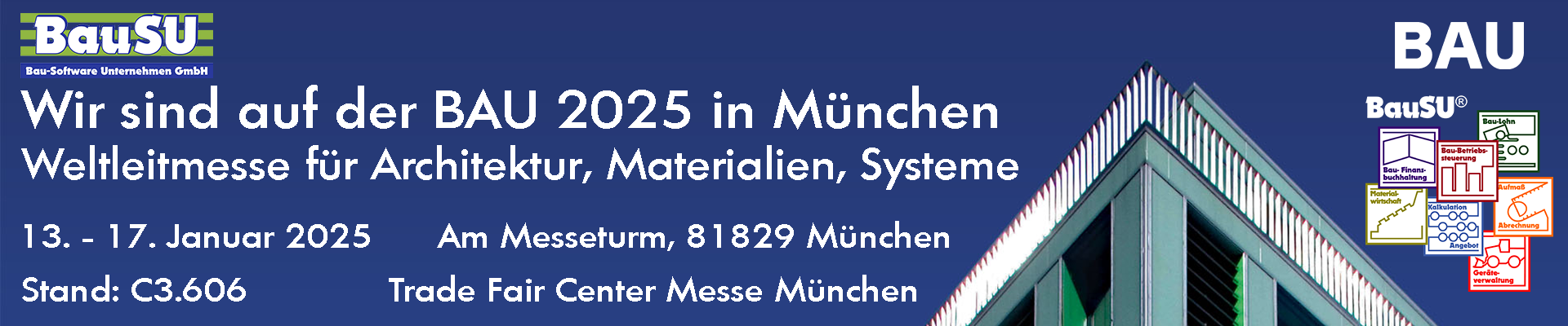 Wir sind auf der BAU 2025 in München - am 13. - 17. Januar in der Trade Fair Center Messe München.